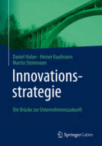Innovationsstrategie : Die Brücke zur Unternehmenszukunft （1. Aufl. 2023. 2022. xxviii, 287 S. XXVIII, 287 S. 141 Abb. 240 mm）