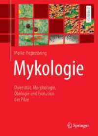 Mykologie : Diversität, Morphologie, Ökologie und Evolution der Pilze （1. Aufl. 2022. 2023. xv, 497 S. XV, 497 S. 409 Abb., 322 Abb. in Farbe）
