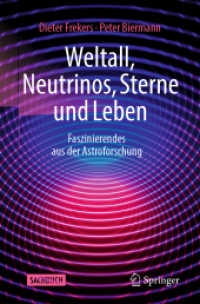 Weltall, Neutrinos, Sterne und Leben : Faszinierendes aus der Astroforschung （2023. ix, 266 S. IX, 266 S. 206 Abb., 189 Abb. in Farbe. 235 mm）