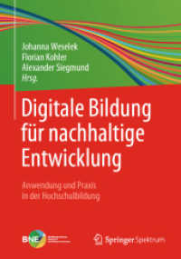 Digitale Bildung für nachhaltige Entwicklung : Anwendung und Praxis in der Hochschulbildung （1. Aufl. 2022. 2022. xiv, 284 S. XIV, 284 S. 49 Abb., 44 Abb. in Farbe）