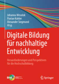 Digitale Bildung für nachhaltige Entwicklung : Herausforderungen und Perspektiven für die Hochschulbildung （1. Aufl. 2022. 2022. xiv, 278 S. XIV, 278 S. 24 Abb., 17 Abb. in Farbe）