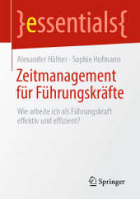 Zeitmanagement für Führungskräfte : Wie arbeite ich als Führungskraft effektiv und effizient? (Essentials) （1. Aufl. 2022. 2022. ix, 59 S. IX, 59 S. 5 Abb. 210 mm）