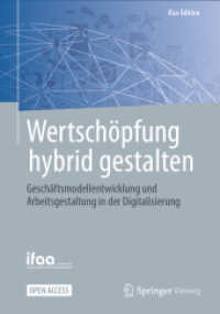 Wertschöpfung hybrid gestalten : Geschäftsmodellentwicklung und Arbeitsgestaltung in der Digitalisierung (ifaa-Edition) （1. Aufl. 2023. 2022. xv, 232 S. XV, 232 S. 105 Abb., 99 Abb. in Farbe.）