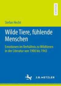 Wilde Tiere, fühlende Menschen : Emotionen im Verhältnis zu Wildtieren in der Literatur von 1900 bis 1943 （1. Aufl. 2022. 2022. xvii, 351 S. XVII, 351 S. 1 Abb. 210 mm）