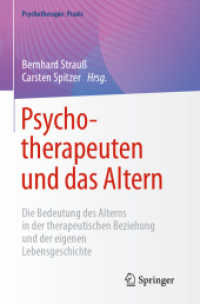 Psychotherapeuten Und Das Altern: Die Bedeutung Des Alterns in Der Therapeutischen Beziehung Und Der Eigenen Lebensgeschichte (Psychotherapie: Praxis")