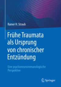 Frühe Traumata als Ursprung von chronischer Entzündung : Eine psychoneuroimmunologische Perspektive （2022. xvii, 277 S. XVII, 277 S. 42 Abb. in Farbe. 240 mm）