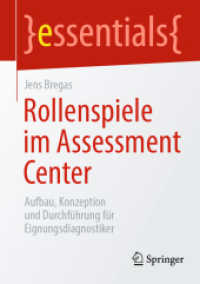 Rollenspiele im Assessment Center : Aufbau, Konzeption und Durchführung für Eignungsdiagnostiker (Essentials) （1. Aufl. 2022. 2022. x, 54 S. X, 54 S. 12 Abb. 210 mm）