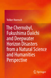 チェルノブイリ・福島第一原発事故とメキシコ湾原油流出事故の自然・人文科学的視座<br>The Chernobyl, Fukushima Daiichi and Deepwater Horizon Disasters from a Natural Science and Humanities Perspective