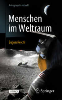 Menschen im Weltraum (Astrophysik aktuell) （1. Aufl. 2022. 2022. xi, 327 S. XI, 327 S. 116 Abb., 94 Abb. in Farbe.）