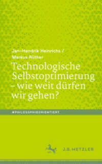 Technologische Selbstoptimierung - wie weit dürfen wir gehen? (#philosophieorientiert) （1. Aufl. 2022. 2022. vi, 136 S. VI, 136 S. 1 Abb. 203 mm）