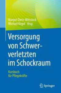 Versorgung von Schwerverletzten im Schockraum : Kursbuch für Pflegekräfte （1. Aufl. 2022. 2023. xiii, 145 S. XIII, 145 S. 54 Abb., 47 Abb. in Far）