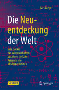Die Neuentdeckung der Welt : Wie Genies die Wissenschaften aus ihren tiefsten Krisen in die Moderne führten （1. Aufl. 2022. 2022. xiii, 262 S. XIII, 262 S. 6 Abb., 3 Abb. in Farbe）
