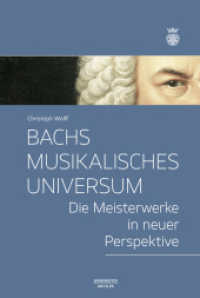 Bachs musikalisches Universum : Die Meisterwerke in neuer Perspektive （2023）