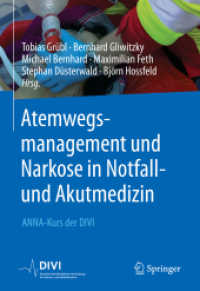 Atemwegsmanagement und Narkose in Notfall- und Akutmedizin : ANNA-Kurs der DIVI （2023. xix, 165 S. XIX, 165 S. 14 Abb., 13 Abb. in Farbe. 240 mm）