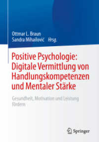 Positive Psychologie: Digitale Vermittlung von Handlungskompetenzen und Mentaler Stärke : Gesundheit, Motivation und Leistung fördern （1. Aufl. 2023. 2023. xvi, 308 S. XVI, 308 S. 52 Abb. 240 mm）