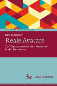 Reale Avatare : Zur Versponnenheit des Menschen in der Netzkultur (Studien zur Kritischen Theorie) （1. Aufl. 2022. 2022. xiii, 157 S. XIII, 157 S. 1 Abb. 235 mm）