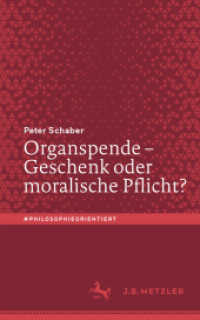 Organspende - Geschenk oder moralische Pflicht? (#philosophieorientiert) （1. Aufl. 2022. 2022. vi, 121 S. VI, 121 S. 203 mm）