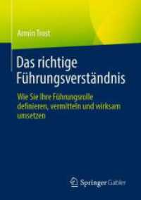 Das richtige Führungsverständnis : Wie Sie Ihre Führungsrolle definieren, vermitteln und wirksam umsetzen （1. Aufl. 2022. 2022. xiv, 165 S. XIV, 165 S. 28 Abb., 1 Abb. in Farbe.）