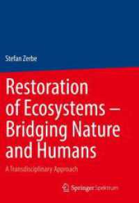Restoration of Ecosystems - Bridging Nature and Humans : A Transdisciplinary Approach （2023. xxi, 723 S. XXI, 723 p. 240 mm）