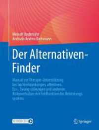 Der Alternativen-Finder : Manual zur Therapie-Unterstützung bei Suchterkrankungen, affektiven, Ess-, Zwangsstörungen und anderem Risikoverhalten mit Fehlfunktion des Belohnungssystems （1. Aufl. 2022. 2023. viii, 410 S. VIII, 410 S. 23 Abb. Mit Online-Extr）