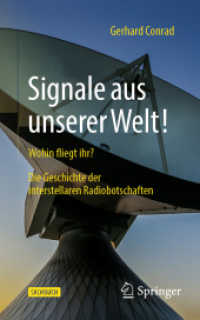 Signale aus unserer Welt! : Wohin fliegt ihr? Die Geschichte der interstellaren Radiobotschaften （1. Aufl. 2022. 2022. x, 194 S. X, 194 S. 61 Abb., 59 Abb. in Farbe. 20）