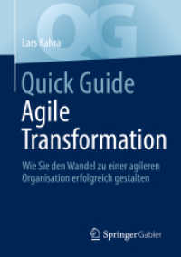 Quick Guide Agile Transformation : Wie Sie den Wandel zu einer agileren Organisation erfolgreich gestalten (Quick Guide) （1. Aufl. 2022. 2022. ix, 136 S. IX, 136 S. 17 Abb. 210 mm）