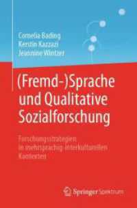 (Fremd-)Sprache und Qualitative Sozialforschung : Forschungsstrategien in mehrsprachig-interkulturellen Kontexten （1. Aufl. 2024. 2024. xxii, 375 S. XXII, 375 S. 12 Abb., 11 Abb. in Far）