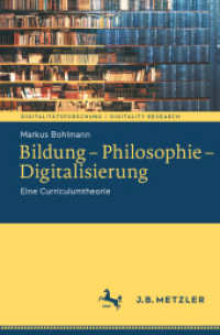 Bildung - Philosophie - Digitalisierung : Eine Curriculumtheorie (Digitalitätsforschung / Digitality Research) （1. Aufl. 2022. 2022. xi, 210 S. XI, 210 S. 12 Abb., 1 Abb. in Farbe. 2）