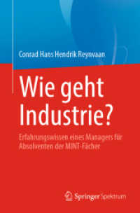 Wie geht Industrie? : Erfahrungswissen eines Managers für Absolventen der MINT-Fächer （1. Aufl. 2022. 2022. xvi, 324 S. XVI, 324 S. 49 Abb. 235 mm）