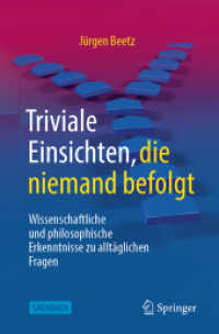 Triviale Einsichten, die niemand befolgt : Wissenschaftliche und philosophische Erkenntnisse zu alltäglichen Fragen