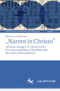 "Narren in Christo" : Jehovas Zeugen im literarischen Erinnerungsdiskurs Überlebender des Nationalsozialismus (Studien zu Literatur und Religion / Studies on Literature and Religion 5) （1. Aufl. 2022. 2022. viii, 474 S. VIII, 474 S. 1 Abb. 235 mm）