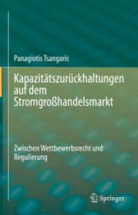 Kapazitätszurückhaltungen auf dem Stromgroßhandelsmarkt : Zwischen Wettbewerbsrecht und Regulierung （1. Aufl. 2022. 2022. xi, 224 S. XI, 224 S. 3 Abb. 235 mm）