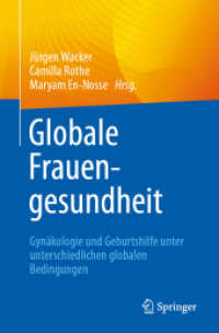 Globale Frauengesundheit : Gynäkologie und Geburtshilfe unter unterschiedlichen globalen Bedingungen （2023. xv, 338 S. XV, 338 S. 33 Abb., 24 Abb. in Farbe. 235 mm）