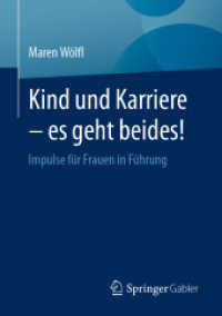 Kind und Karriere - es geht beides! : Impulse f&uuml;r Frauen in F&uuml;hrung （1. Aufl. 2023. 2022. xiv, 182 S. XIV, 182 S. 20 Abb., 18 Abb. in Farbe）