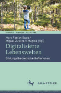 Digitalisierte Lebenswelten : Bildungstheoretische Reflexionen (Kindheit - Bildung - Erziehung. Philosophische Perspektiven) （1. Aufl. 2023. 2023. viii, 344 S. VIII, 344 S. 5 Abb. in Farbe. 235 mm）