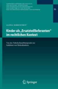 Kinder als "Ersatzteillieferanten" im rechtlichen Kontext : Von der Nabelschnurblutspende zur Selektion von Retterkindern (Veröffentlichungen des Instituts für Deutsches, Europäisches und Internationales Medizinrecht, Gesundhe) （1. Aufl. 2023. 2023. xiv, 290 S. XIV, 290 S. 235 mm）
