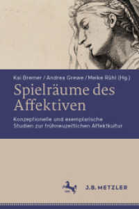 Spielräume des Affektiven : Konzeptionelle und exemplarische Studien zur frühneuzeitlichen Affektkultur （1. Aufl. 2023. 2023. viii, 337 S. VIII, 337 S. 26 Abb., 9 Abb. in Farb）