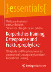 Körperliches Training, Osteoporose und Frakturprophylaxe : Wirkpfade und Vorgehensweise zur optimierten Frakturprophylaxe durch körperliches Training (Essentials) （1. Aufl. 2022. 2022. ix, 47 S. IX, 47 S. 8 Abb. 210 mm）
