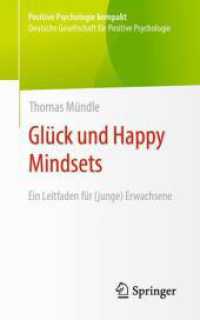 Glück und Happy Mindsets : Ein Leitfaden für (junge) Erwachsene (Positive Psychologie kompakt) （1. Aufl. 2024. 2024. xvii, 234 S. XII, 147 S. 33 Abb., 17 Abb. in Farb）