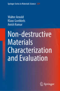非破壊材料特性評価・検査<br>Non-destructive Materials Characterization and Evaluation (Springer Series in Materials Science 329) （1st ed. 2023. 2023. xx, 317 S. XX, 317 p. 200 illus., 72 illus. in col）