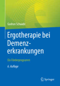 Ergotherapie bei Demenzerkrankungen : Ein Förderprogramm （6. Aufl. 2023. xviii, 161 S. XVIII, 161 S. 7 Abb. 240 mm）