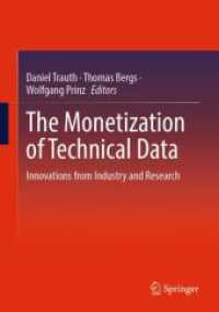 技術的データの収益化<br>The Monetization of Technical Data : Innovations from Industry and Research （1st ed. 2023. 2023. xvi, 650 S. XVI, 650 p. 171 illus., 150 illus. in）