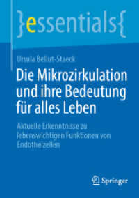 Die Mikrozirkulation und ihre Bedeutung für alles Leben : Aktuelle Erkenntnisse zu lebenswichtigen Funktionen von Endothelzellen (essentials) （1. Aufl. 2022. 2023. xiii, 63 S. XIII, 63 S. 17 Abb., 16 Abb. in Farbe）