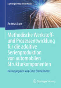 Methodische Werkstoff- und Prozessentwicklung für die additive Serienproduktion von automobilen Strukturkomponenten (Light Engineering für die Praxis) （1. Aufl. 2023. 2023. xi, 165 S. XI, 165 S. 62 Abb. 240 mm）