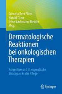 Dermatologische Reaktionen bei onkologischen Therapien : Präventive und therapeutische Strategien in der Pflege （2023. 2023. xi, 248 S. XI, 248 S. 61 Abb., 57 Abb. in Farbe. 235 mm）