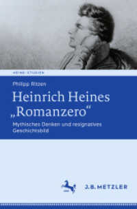 Heinrich Heines "Romanzero" : Mythisches Denken und resignatives Geschichtsbild (Heine-Studien) （1. Aufl. 2023. 2023. xviii, 210 S. XVIII, 210 S. 235 mm）