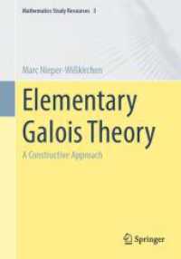 初等ガロア理論（テキスト）<br>Elementary Galois Theory : A Constructive Approach (Mathematics Study Resources 3) （2024. xvii, 301 S. XVII, 301 p. 31 illus., 15 illus. in color. 240 mm）