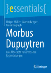 Morbus Dupuytren : Eine Übersicht für Ärzte aller Fachrichtungen (Essentials) （1. Aufl. 2023. 2023. vii, 50 S. VII, 50 S. 31 Abb., 30 Abb. in Farbe.）