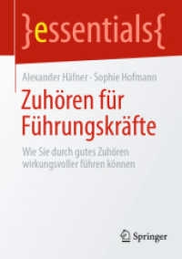 Zuhören für Führungskräfte : Wie Sie durch gutes Zuhören wirkungsvoller führen können (Essentials) （1. Aufl. 2022. 2023. ix, 62 S. IX, 62 S. 3 Abb. 210 mm）