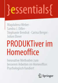 PRODUKTiver im Homeoffice : Innovative Methoden zum besseren Arbeiten im Homeoffice: Psychologisch fundiert (Essentials) （1. Aufl. 2022. 2023. vii, 52 S. VII, 52 S. 14 Abb. 210 mm）
